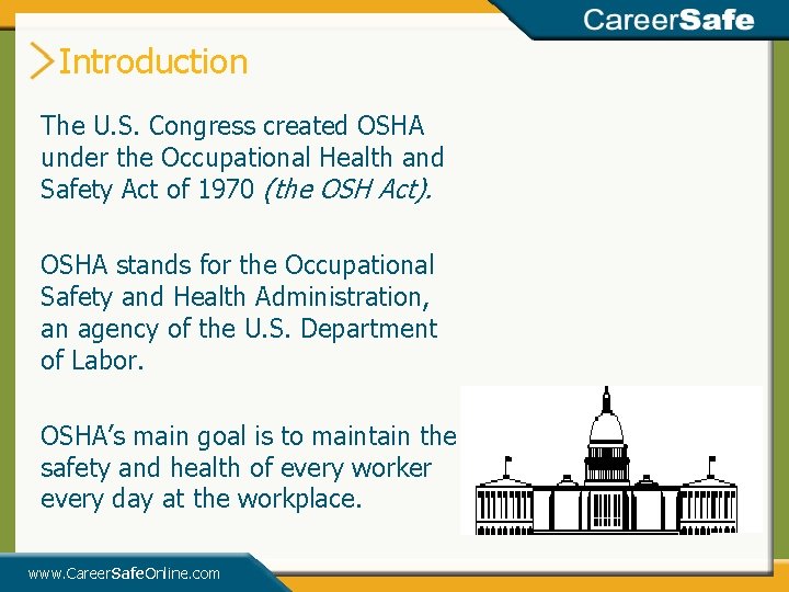 Introduction The U. S. Congress created OSHA under the Occupational Health and Safety Act Introduction The U. S. Congress created OSHA under the Occupational Health and Safety Act