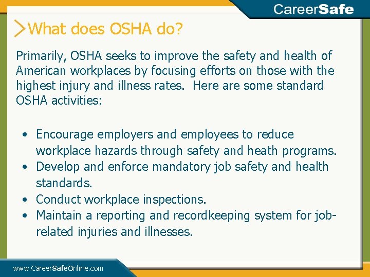 What does OSHA do? Primarily, OSHA seeks to improve the safety and health of What does OSHA do? Primarily, OSHA seeks to improve the safety and health of