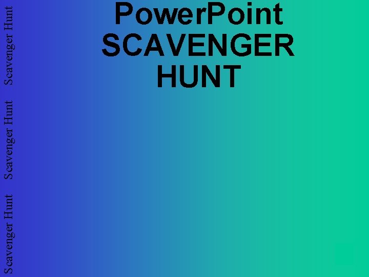 Scavenger Hunt Power. Point SCAVENGER HUNT 