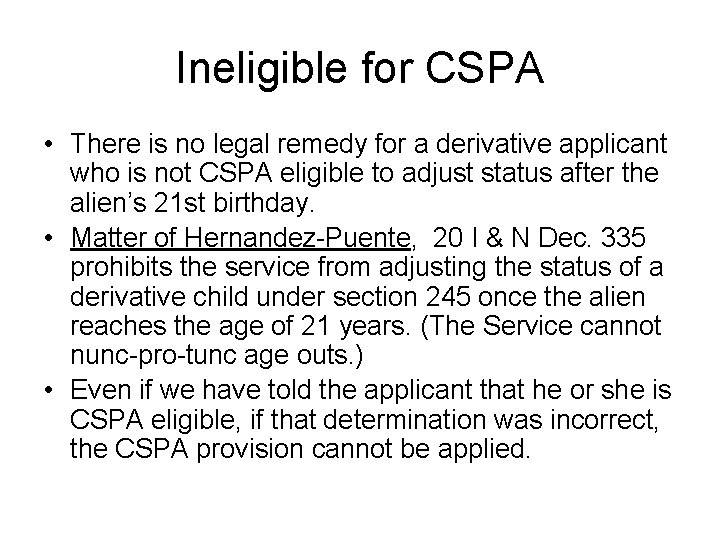 Ineligible for CSPA • There is no legal remedy for a derivative applicant who