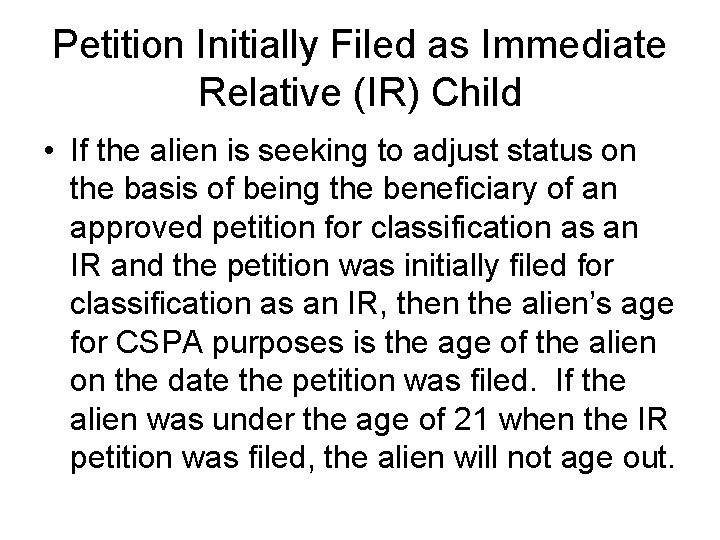 Petition Initially Filed as Immediate Relative (IR) Child • If the alien is seeking