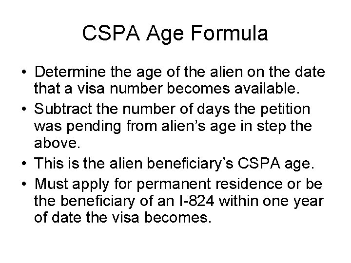 CSPA Age Formula • Determine the age of the alien on the date that
