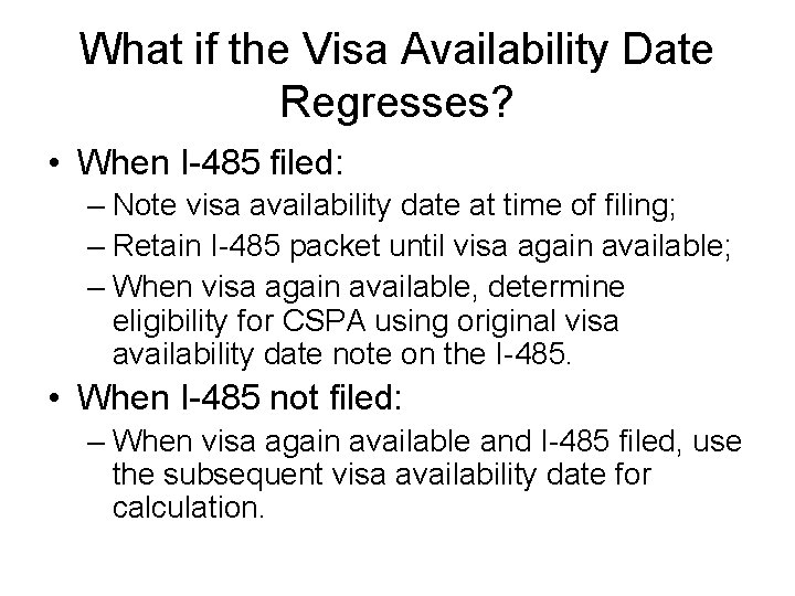 What if the Visa Availability Date Regresses? • When I-485 filed: – Note visa