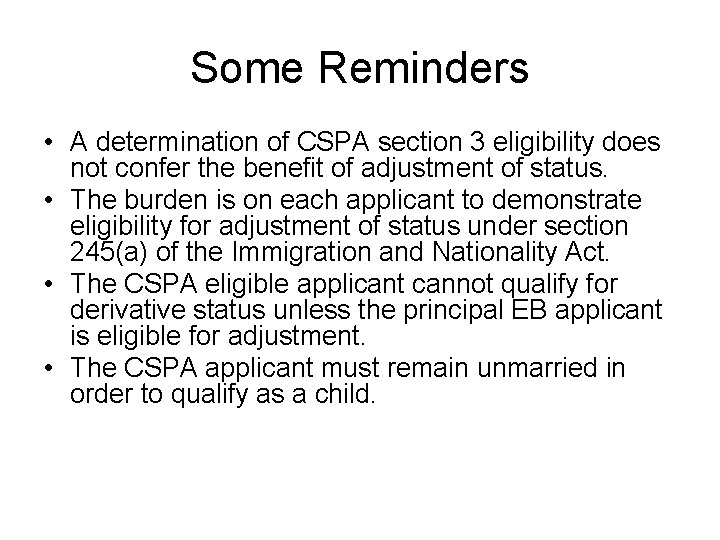 Some Reminders • A determination of CSPA section 3 eligibility does not confer the