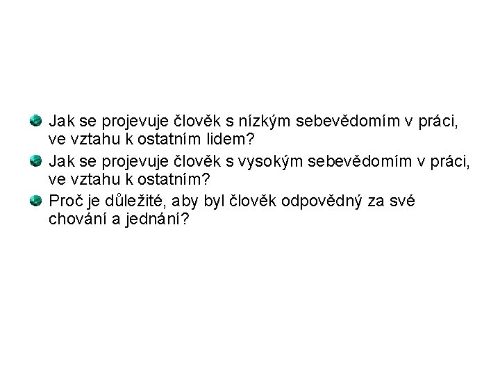 Jak se projevuje člověk s nízkým sebevědomím v práci, ve vztahu k ostatním lidem?