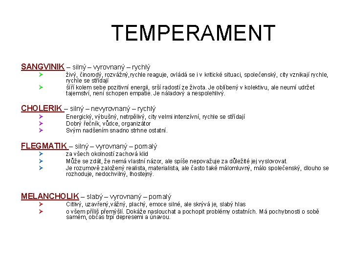 TEMPERAMENT SANGVINIK – silný – vyrovnaný – rychlý Ø Ø živý, činorodý, rozvážný, rychle