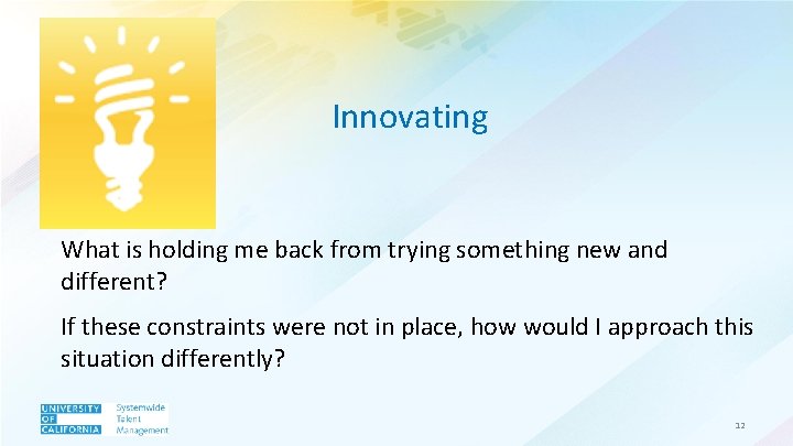 Innovating What is holding me back from trying something new and different? If these