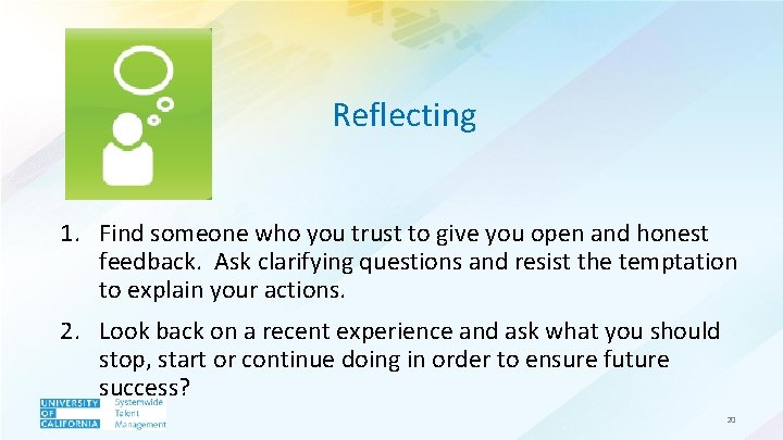 Reflecting 1. Find someone who you trust to give you open and honest feedback.