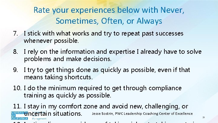 Rate your experiences below with Never, Sometimes, Often, or Always 7. I stick with