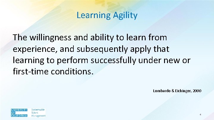 Learning Agility The willingness and ability to learn from experience, and subsequently apply that