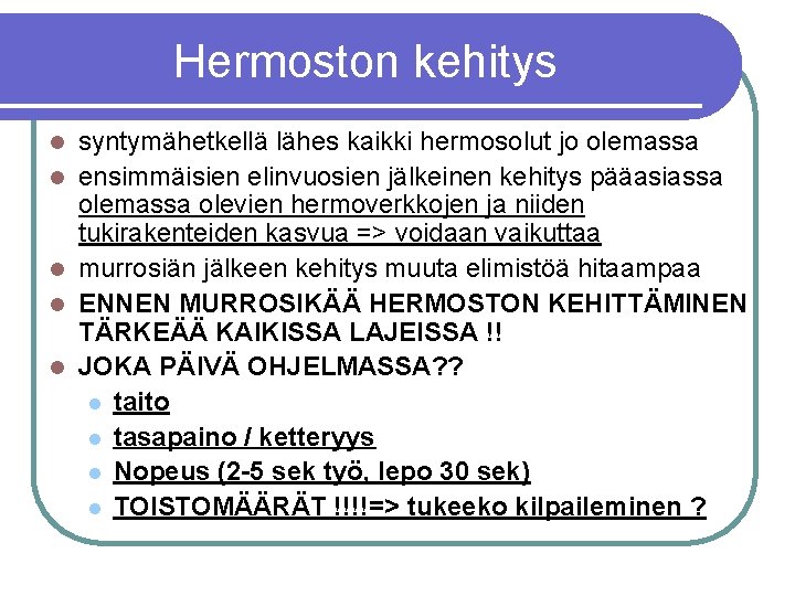 Hermoston kehitys l l l syntymähetkellä lähes kaikki hermosolut jo olemassa ensimmäisien elinvuosien jälkeinen