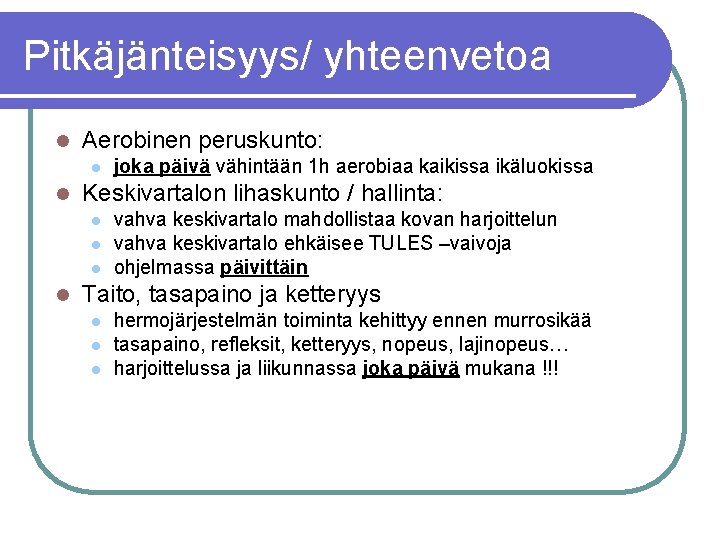 Pitkäjänteisyys/ yhteenvetoa l Aerobinen peruskunto: l l Keskivartalon lihaskunto / hallinta: l l joka