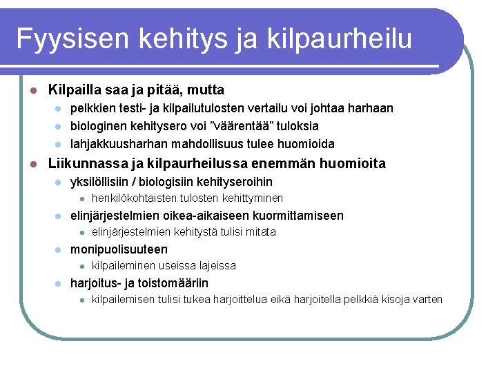 Fyysisen kehitys ja kilpaurheilu l Kilpailla saa ja pitää, mutta l l pelkkien testi-