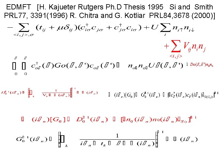 EDMFT [H. Kajueter Rutgers Ph. D Thesis 1995 Si and Smith PRL 77, 3391(1996)