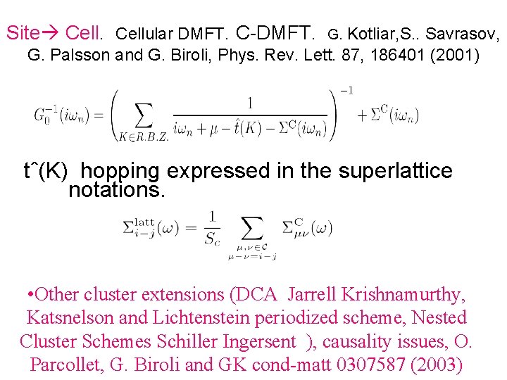 Site Cellular DMFT. C-DMFT. Kotliar, S. . Savrasov, G. Palsson and G. Biroli, Phys.