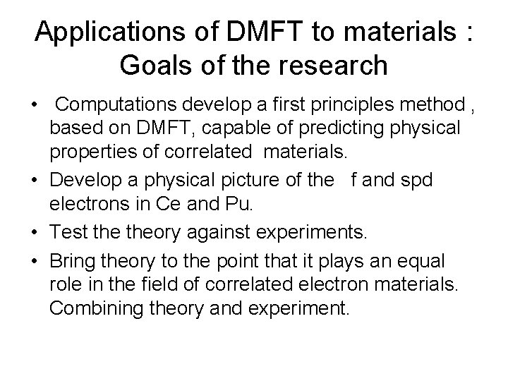 Applications of DMFT to materials : Goals of the research • Computations develop a