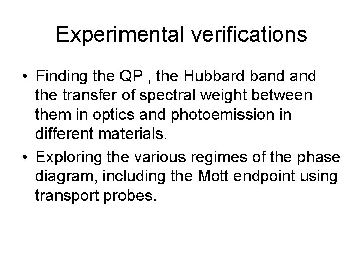 Experimental verifications • Finding the QP , the Hubbard band the transfer of spectral