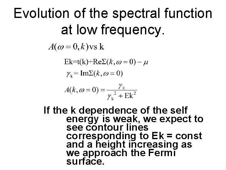 Evolution of the spectral function at low frequency. If the k dependence of the