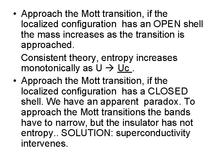  • Approach the Mott transition, if the localized configuration has an OPEN shell