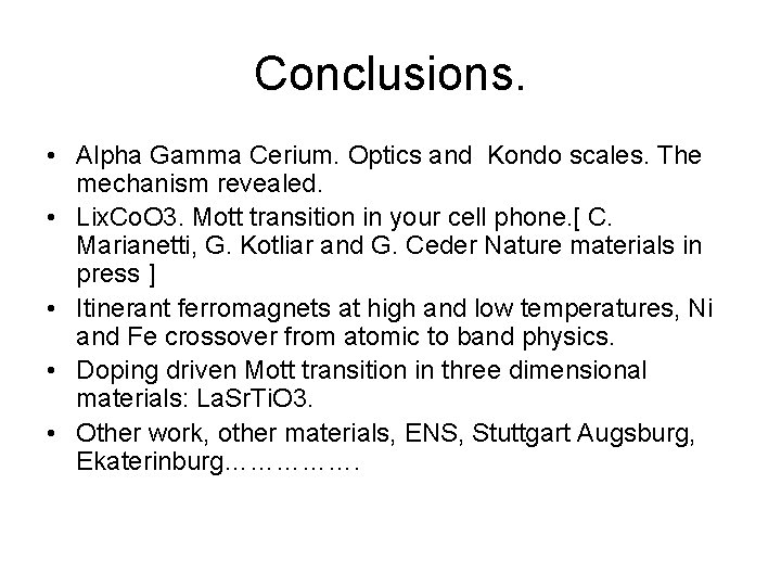 Conclusions. • Alpha Gamma Cerium. Optics and Kondo scales. The mechanism revealed. • Lix.