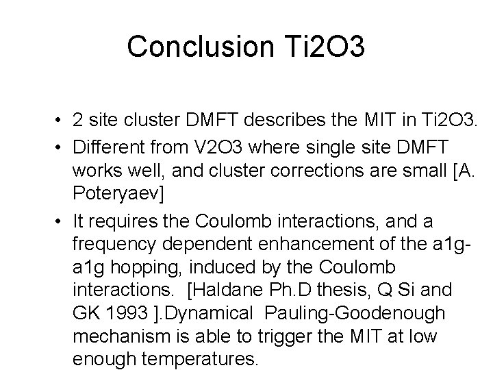 Conclusion Ti 2 O 3 • 2 site cluster DMFT describes the MIT in