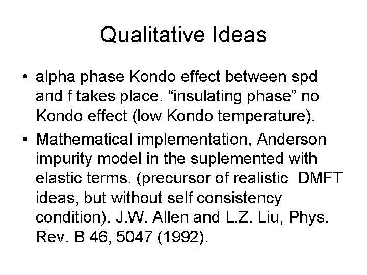 Qualitative Ideas • alpha phase Kondo effect between spd and f takes place. “insulating