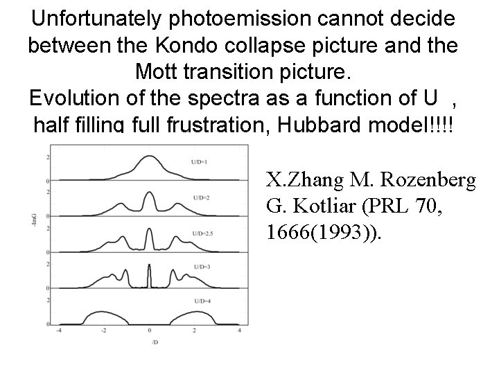 Unfortunately photoemission cannot decide between the Kondo collapse picture and the Mott transition picture.