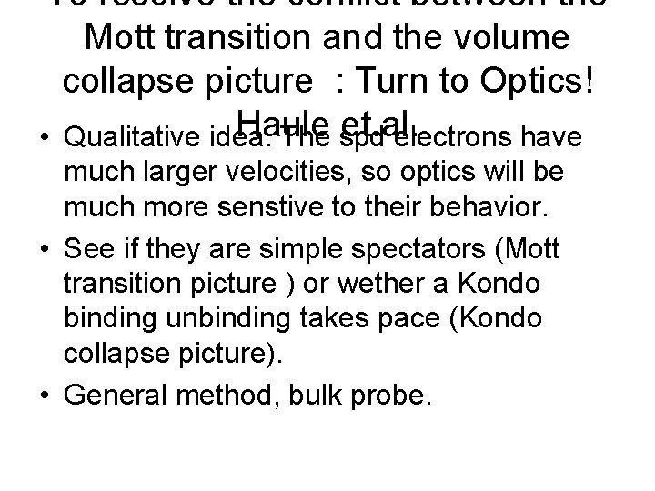 To resolve the conflict between the Mott transition and the volume collapse picture :