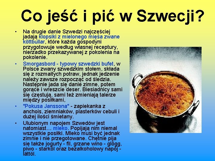 Co jeść i pić w Szwecji? • • Na drugie danie Szwedzi najczęściej jadają