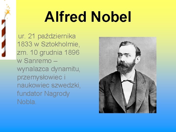 Alfred Nobel ur. 21 października 1833 w Sztokholmie, zm. 10 grudnia 1896 w Sanremo