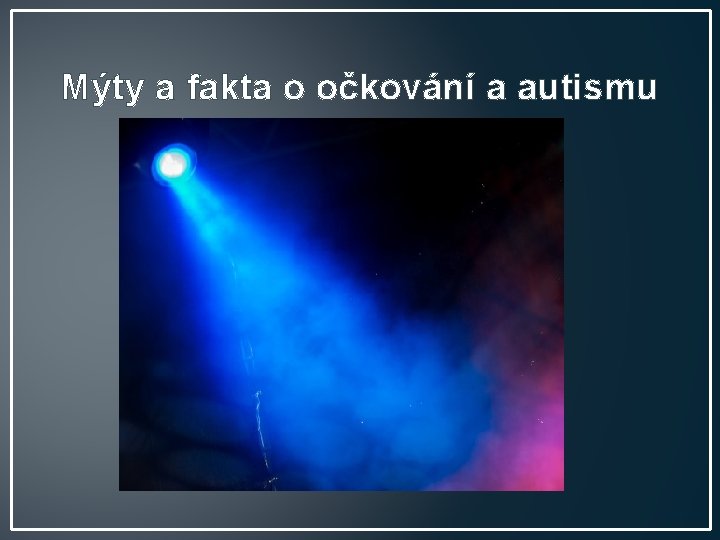 Mýty a fakta o očkování a autismu 