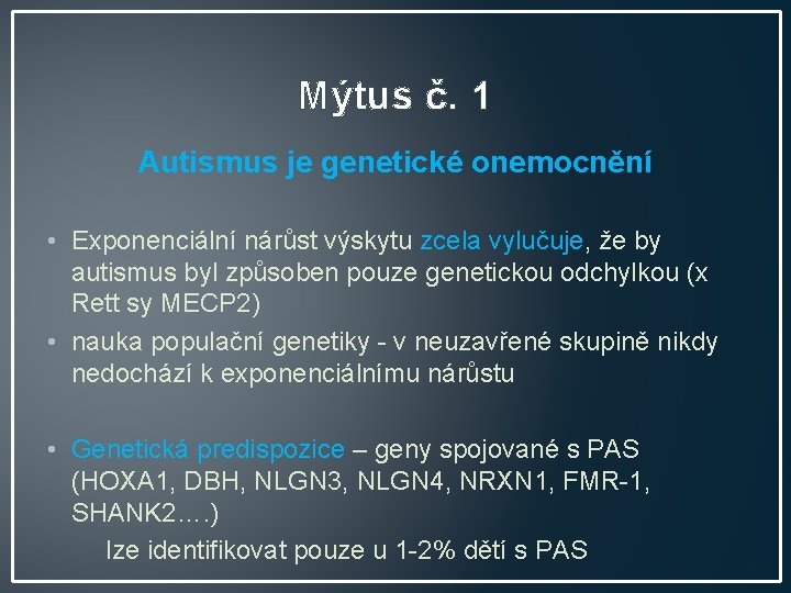 Mýtus č. 1 Autismus je genetické onemocnění • Exponenciální nárůst výskytu zcela vylučuje, že