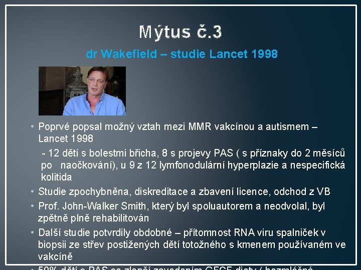Mýtus č. 3 dr Wakefield – studie Lancet 1998 • Poprvé popsal možný vztah