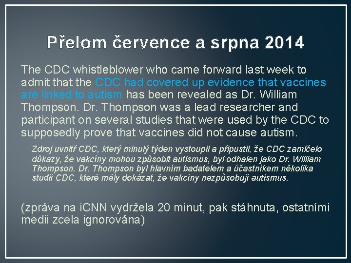 Přelom července a srpna 2014 The CDC whistleblower who came forward last week to