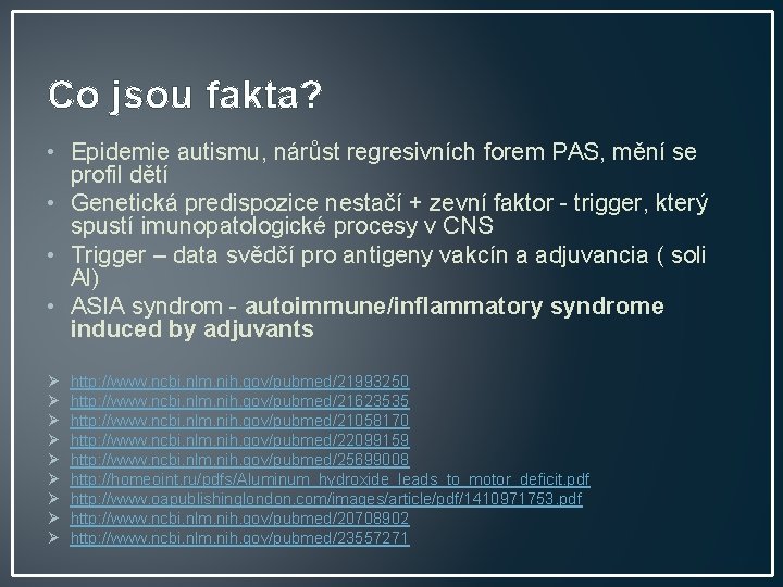 Co jsou fakta? • Epidemie autismu, nárůst regresivních forem PAS, mění se profil dětí