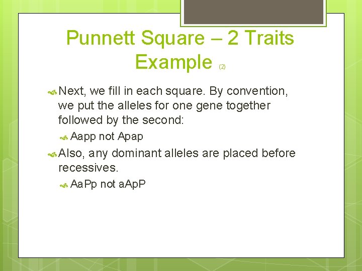 Punnett Square – 2 Traits Example (2) Next, we fill in each square. By