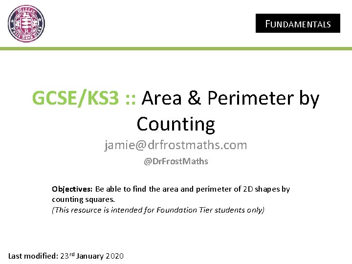 FUNDAMENTALS GCSE/KS 3 : : Area & Perimeter by Counting jamie@drfrostmaths. com @Dr. Frost.