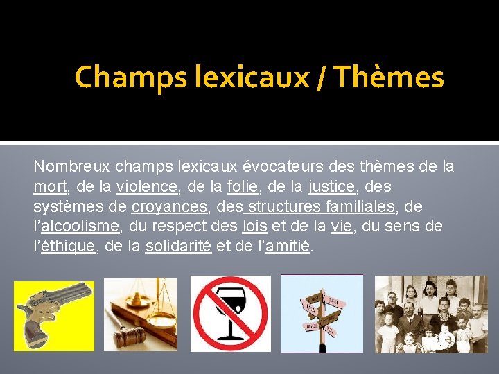 Champs lexicaux / Thèmes Nombreux champs lexicaux évocateurs des thèmes de la mort, de