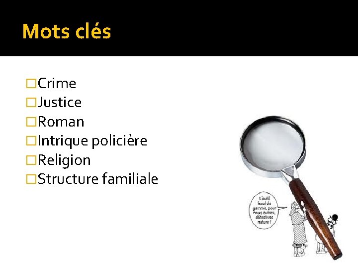 Mots clés �Crime �Justice �Roman �Intrique policière �Religion �Structure familiale 