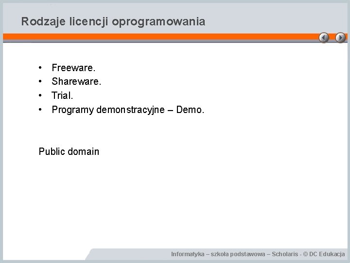 Rodzaje licencji oprogramowania • • Freeware. Shareware. Trial. Programy demonstracyjne – Demo. Public domain