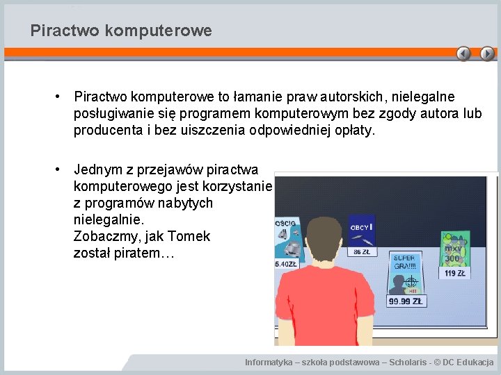 Piractwo komputerowe • Piractwo komputerowe to łamanie praw autorskich, nielegalne posługiwanie się programem komputerowym