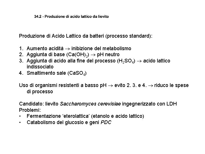 Produzione di Acido Lattico da batteri (processo standard): 1. Aumento acidità inibizione del metabolismo
