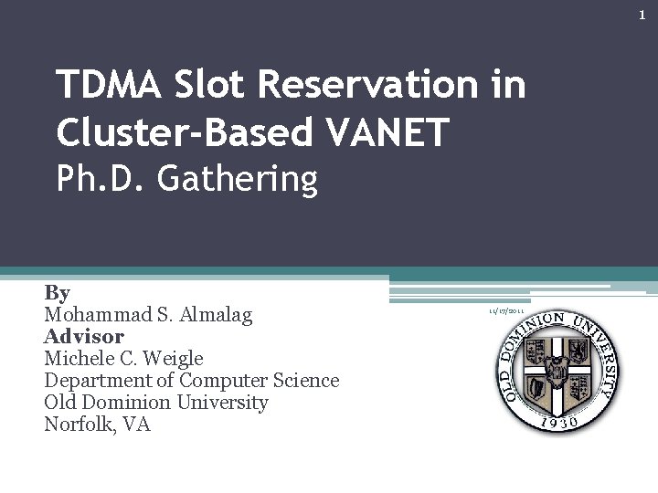 1 TDMA Slot Reservation in Cluster-Based VANET Ph. D. Gathering By Mohammad S. Almalag
