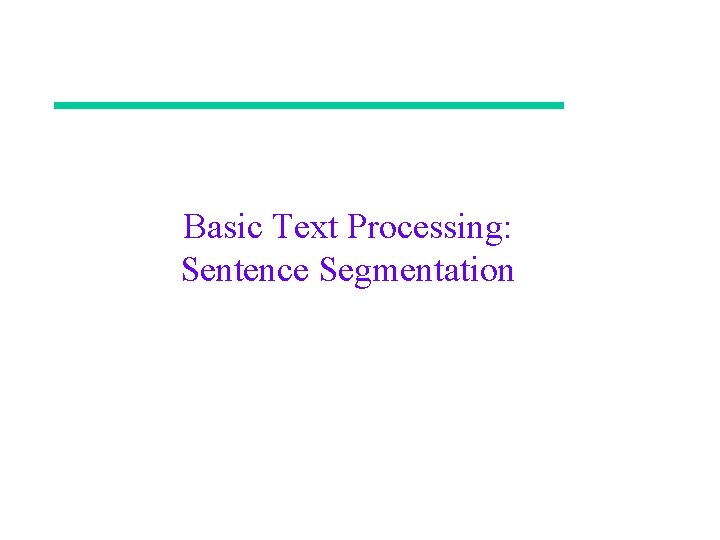 Basic Text Processing: Sentence Segmentation 