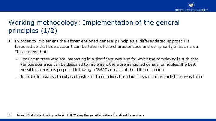 Working methodology: Implementation of the general principles (1/2) • In order to implement the