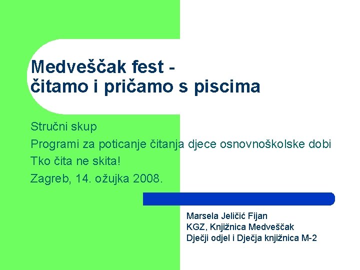 Medveščak fest čitamo i pričamo s piscima Stručni skup Programi za poticanje čitanja djece