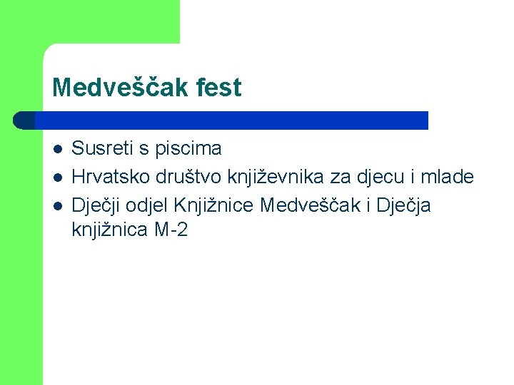 Medveščak fest l l l Susreti s piscima Hrvatsko društvo književnika za djecu i