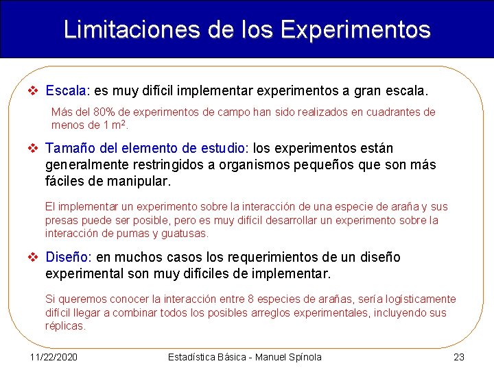 Limitaciones de los Experimentos v Escala: es muy difícil implementar experimentos a gran escala.