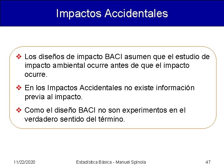 Impactos Accidentales v Los diseños de impacto BACI asumen que el estudio de impacto