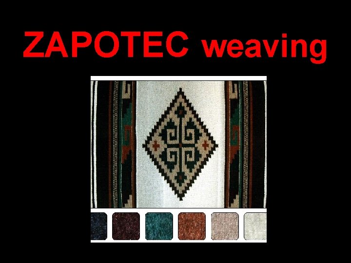 ZAPOTEC weaving 